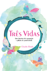 eBook Três Vidas – uma história de superação e pílulas de positividade